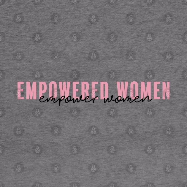 Empowered Women, Empower Women by aterkaderk